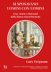 E-book, Si sposavano uomini con uomini : voci, storie e fantasmi della Roma rinascimentale, Ferguson, Gary, PM edizioni