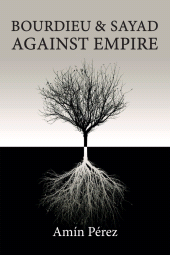 E-book, Bourdieu and Sayad Against Empire : Forging Sociology in Anticolonial Struggle, Polity Press