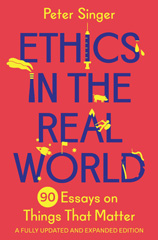 E-book, Ethics in the Real World : 90 Essays on Things That Matter - A Fully Updated and Expanded Edition, Princeton University Press