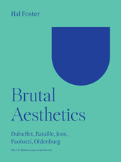 eBook, Brutal Aesthetics : Dubuffet, Bataille, Jorn, Paolozzi, Oldenburg, Princeton University Press