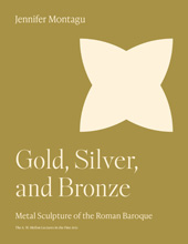 eBook, Gold, Silver, and Bronze : Metal Sculpture of the Roman Baroque, Princeton University Press