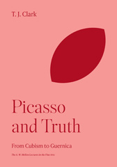 eBook, Picasso and Truth : From Cubism to Guernica, Clark, T. J., Princeton University Press