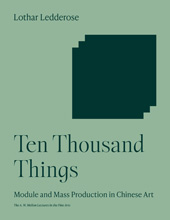 E-book, Ten Thousand Things : Module and Mass Production in Chinese Art, Ledderose, Lothar, Princeton University Press