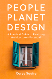 E-book, People, Planet, Design : A Practical Guide to Realizing Architecture's Potential, Princeton University Press