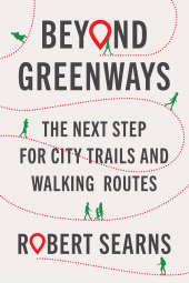 E-book, Beyond Greenways : The Next Step for City Trails and Walking Routes, Princeton University Press