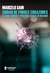 E-book, Ciudad de pobres corazones : Estado, crimen y violencia narco en Rosario, Prohistoria Ediciones