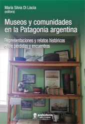 E-book, Museos y comunidades en la Patagonia argentina : Representaciones y relatos históricos entre pérdidas y encuentros, Prohistoria