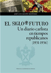 eBook, El Siglo Futuro : un diario carlista en tiempos republicanos (1931-1936), Prensas de la Universidad de Zaragoza