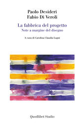 E-book, La fabbrica del progetto : note a margine del disegno, Desideri, Paolo, Quodlibet