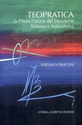 E-book, Teopratica : la pittura l'inizio del desiderio : sistema e antisistema, Piraccini, Veronica, author, "L'Erma" di Bretschneider