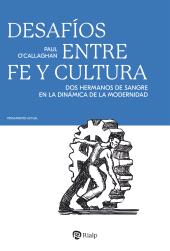 m, Desafíos entre fe y cultura : Dos hermanos de sangre en la dinámica de la modernidad, Ediciones Rialp