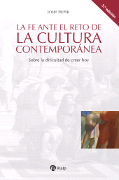 m, La fe ante el reto de la cultura contemporánea : Sobre la dificultad de creer hoy, Ediciones Rialp