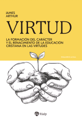 E-book, Virtud : La formación del carácter y el renacimiento de la educación cristiana en las virtudes, Ediciones Rialp