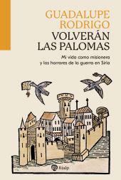E-book, Volverán las palomas : Mi vida como misionera y los horrores de la guerra en Siria, Ediciones Rialp