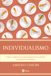 E-book, Individualismo : Cómo combatir la enfermedad en la relación y prevenir los abusos, Ediciones Rialp