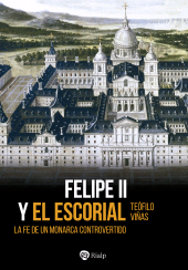 E-book, Felipe II y El Escorial : La fe de un monarca controvertido, Ediciones Rialp