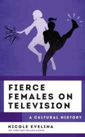 eBook, Fierce Females on Television : A Cultural History, Rowman & Littlefield Publishers