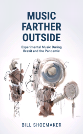 eBook, Music Farther Outside : Experimental Music During Brexit and the Pandemic, Rowman & Littlefield Publishers