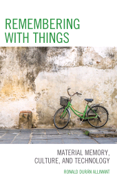 eBook, Remembering with Things : Material Memory, Culture, and Technology, Rowman & Littlefield Publishers
