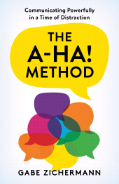 eBook, The A-Ha! Method : Communicating Powerfully in a Time of Distraction, Rowman & Littlefield Publishers