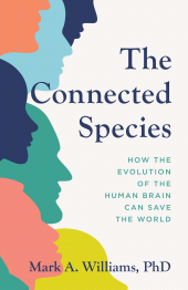 eBook, The Connected Species : How the Evolution of the Human Brain Can Save the World, Rowman & Littlefield Publishers