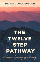 E-book, The Twelve Step Pathway : A Heroic Journey of Recovery, Rowman & Littlefield Publishers