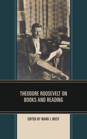 eBook, Theodore Roosevelt on Books and Reading, Rowman & Littlefield Publishers