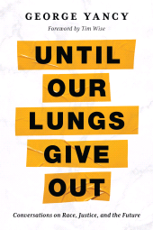 eBook, Until Our Lungs Give Out : Conversations on Race, Justice, and the Future, Rowman & Littlefield Publishers