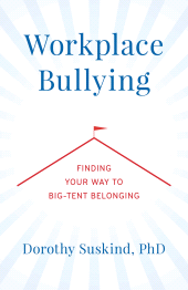 eBook, Workplace Bullying : Finding Your Way to Big Tent Belonging, Rowman & Littlefield Publishers