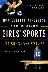 E-book, How College Athletics Are Hurting Girls' Sports : The Pay-to-Play Pipeline, with a New Preface, Rowman & Littlefield Publishers