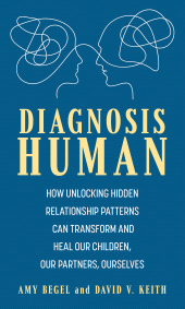 E-book, Diagnosis Human : How Unlocking Hidden Relationship Patterns Can Transform and Heal Our Children, Our Partners, Ourselves, Rowman & Littlefield Publishers