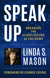 eBook, Speak Up : Breaking the Glass Ceiling at CBS News, Rowman & Littlefield Publishers