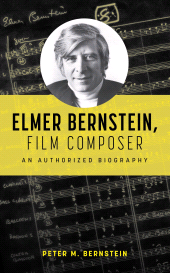 E-book, Elmer Bernstein, Film Composer : An Authorized Biography, Rowman & Littlefield Publishers