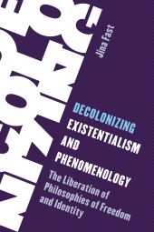 E-book, Decolonizing Existentialism and Phenomenology : The Liberation of Philosophies of Freedom and Identity, Rowman & Littlefield Publishers