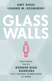 eBook, Glass Walls : Shattering the Six Gender Bias Barriers Still Holding Women Back at Work, Rowman & Littlefield Publishers