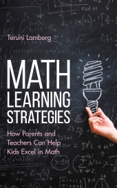 E-book, Math Learning Strategies : How Parents and Teachers Can Help Kids Excel in Math, Rowman & Littlefield Publishers