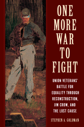 E-book, One More War to Fight : Union Veterans' Battle for Equality through Reconstruction, Jim Crow, and the Lost Cause, Rowman & Littlefield Publishers