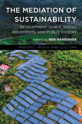 eBook, The Mediation of Sustainability : Development Goals, Social Movements, and Public Dissent, Rowman & Littlefield Publishers