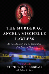 eBook, The Murder of Angela Mischelle Lawless : An Honest Sheriff and the Exoneration of an Innocent Man, Rowman & Littlefield Publishers