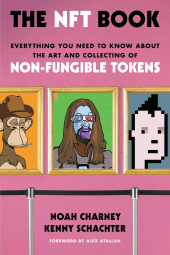 eBook, The NFT Book : Everything You Need to Know about the Art and Collecting of Non-Fungible Tokens, Rowman & Littlefield Publishers