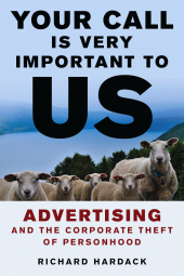 E-book, Your Call Is Very Important to Us : Advertising and the Corporate Theft of Personhood, Rowman & Littlefield Publishers