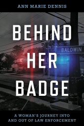 E-book, Behind Her Badge : A Woman's Journey into and out of Law Enforcement, Rowman & Littlefield Publishers