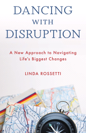 eBook, Dancing with Disruption : A New Approach to Navigating Life's Biggest Changes, Rowman & Littlefield Publishers