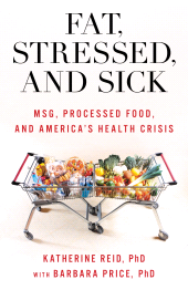 E-book, Fat, Stressed, and Sick : MSG, Processed Food, and America's Health Crisis, Rowman & Littlefield Publishers