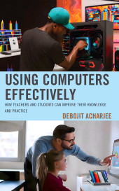 E-book, Using Computers Effectively : How Teachers and Students Can Improve Their Knowledge and Practice, Rowman & Littlefield