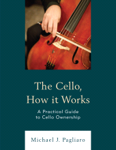 E-book, The Cello, How It Works : A Practical Guide to Cello Ownership, Rowman & Littlefield