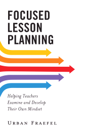 E-book, Focused Lesson Planning : Helping Teachers Examine and Develop Their Own Mindset, Rowman & Littlefield