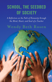 E-book, School, The Seedbed of Society : A Reflection on the Path of Humanity through the Mind, Heart, and Soul of a Teacher, Rowman & Littlefield