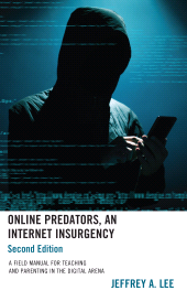 E-book, Online Predators, An Internet Insurgency : A Field Manual for Teaching and Parenting in the Digital Arena, Rowman & Littlefield