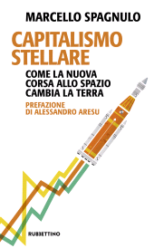 eBook, Capitalismo stellare : come la nuova corsa allo spazio cambia la terra, Rubbettino